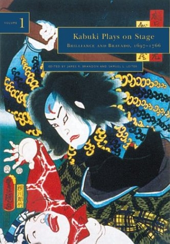 Kabuki Plays on Stage. Volume 1: Brilliance and Bravado