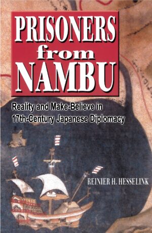 Prisoners from Nambu: Reality and Make-Believe in 17th-Century Japanese Diplomacy