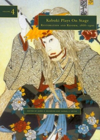 Kabuki Plays on Stage. Volume 4: Restoration and Reform