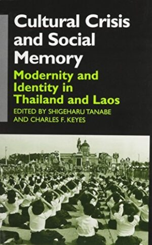 Cultural Crisis and Social Memory: Modernity and Identity in Thailand and Laos