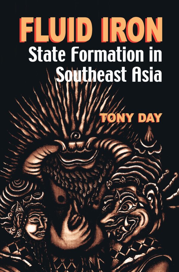 Fluid Iron: State Formation in Southeast Asia