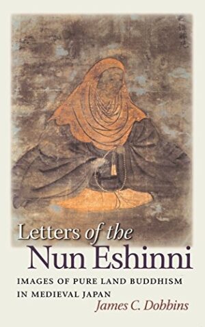 Letters of the Nun Eshinni: Images of Pure Land Buddhism in Medieval Japan