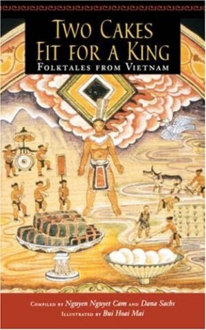 Two Cakes Fit for a King: Folktales from Vietnam