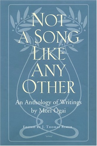 Not a Song Like Any Other: An Anthology of Writings by Mori Ogai
