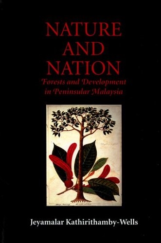 Nature and Nation: Forests and Development in Peninsular Malaysia