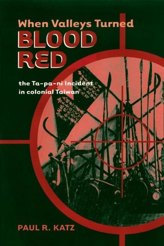 When Valleys Turned Blood Red: The Ta-pa-ni Incident in Colonial Taiwan