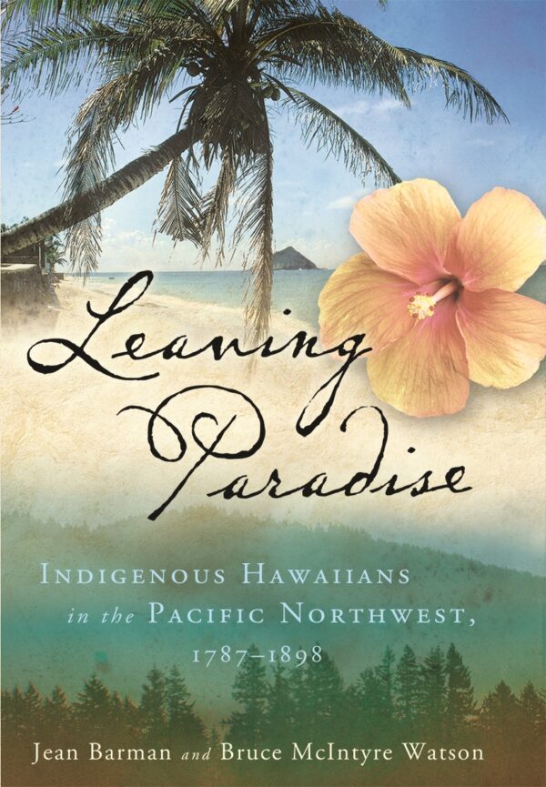 Leaving Paradise: Indigenous Hawaiians in the Pacific Northwest