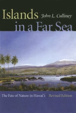 Islands in a Far Sea: The Fate of Nature in Hawaii