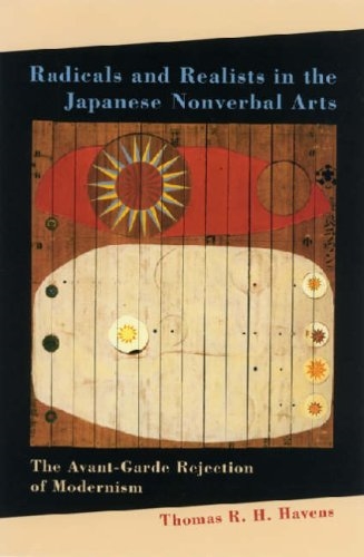 Radicals and Realists in the Japanese Nonverbal Arts: The Avant-Garde Rejection of Modernism
