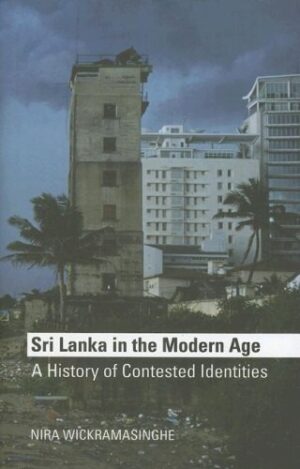Sri Lanka in the Modern Age: A History of Contested Identities