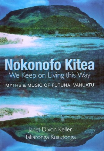 Nokonofo Kitea (We Keep on Living This Way): Myths and Music of Futuna