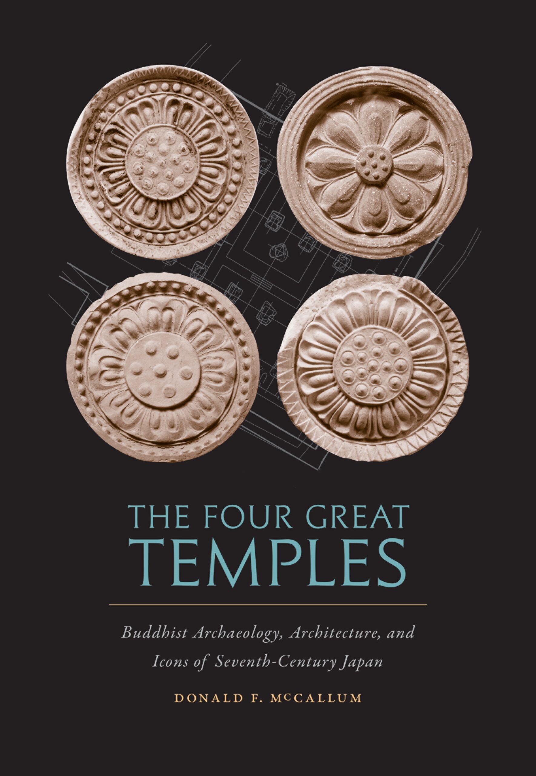 The Four Great Temples: Buddhist Archaeology, Architecture, and 