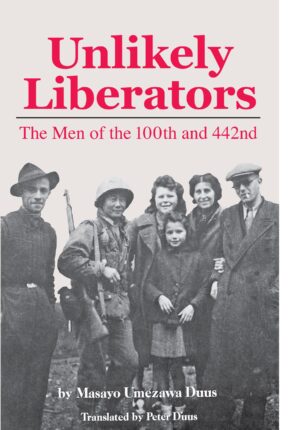 Unlikely Liberators: The Men of the 100th and 442nd