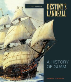 Destiny's Landfall: A History of Guam