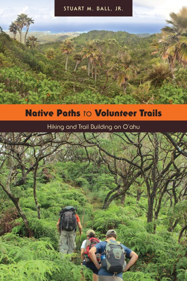 Native Paths to Volunteer Trails: Hiking and Trail Building on Oahu