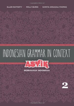 Indonesian Grammar in Context: Asyik Berbahasa Indonesia