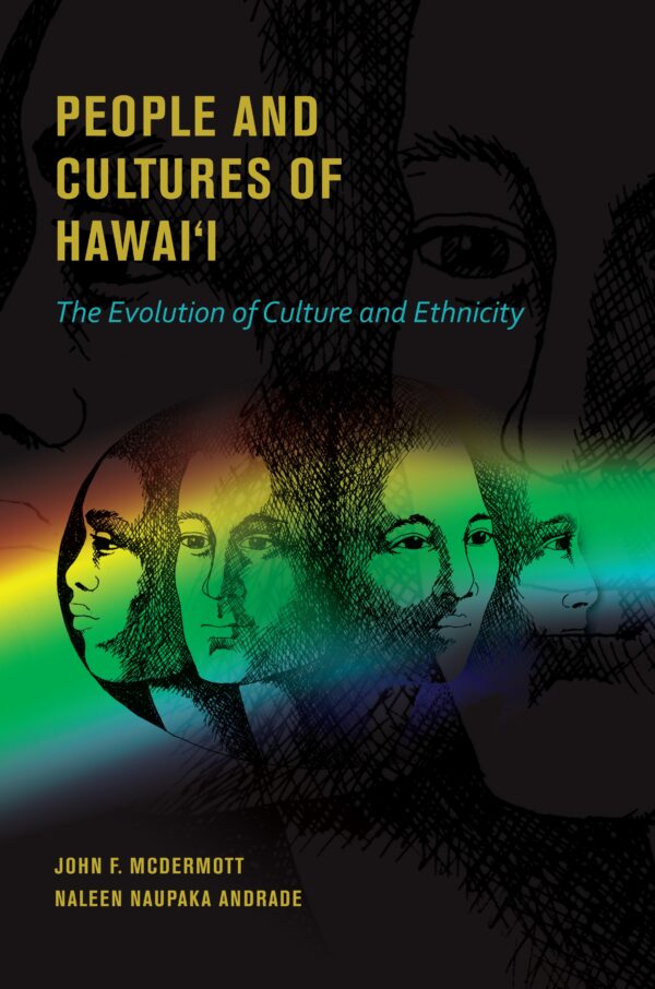 People and Cultures of Hawaii: The Evolution of Culture and Ethnicity