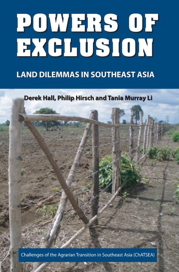 Powers of Exclusion: Land Dilemmas in Southeast Asia