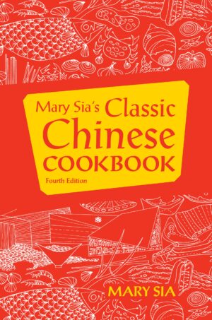 Mary Sia's Classic Chinese Cookbook