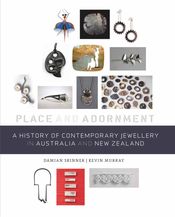 A History of Contemporary Jewellery in Australia and New Zealand: Place and Adornment