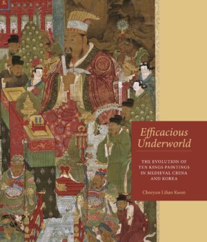 Efficacious Underworld: The Evolution of Ten Kings Paintings in Medieval China and Korea