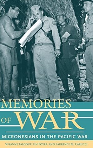 Memories of War: Micronesians in the Pacific War