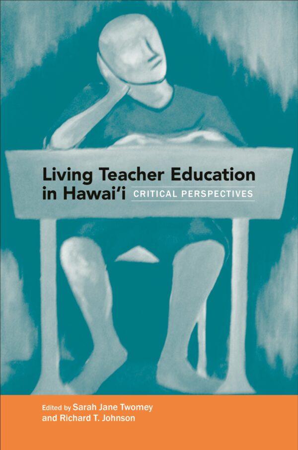 Living Teacher Education in Hawai‘i: Critical Perspectives