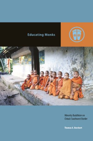 Educating Monks: Minority Buddhism on China’s Southwest Border