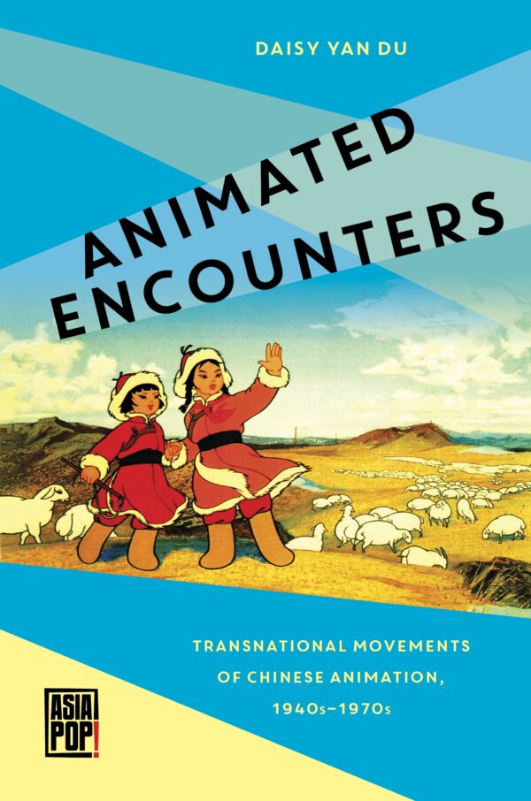 Animated Encounters: Transnational Movements of Chinese Animation