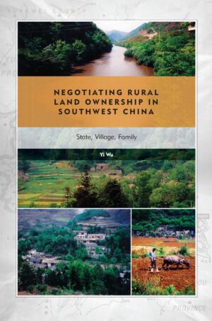 Negotiating Rural Land Ownership in Southwest China: State