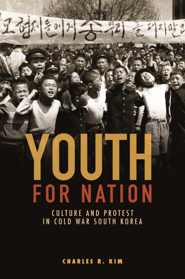 Youth for Nation: Culture and Protest in Cold War South Korea