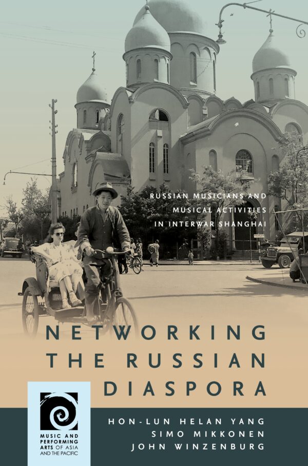 Networking the Russian Diaspora: Russian Musicians and Musical Activities in Interwar Shanghai