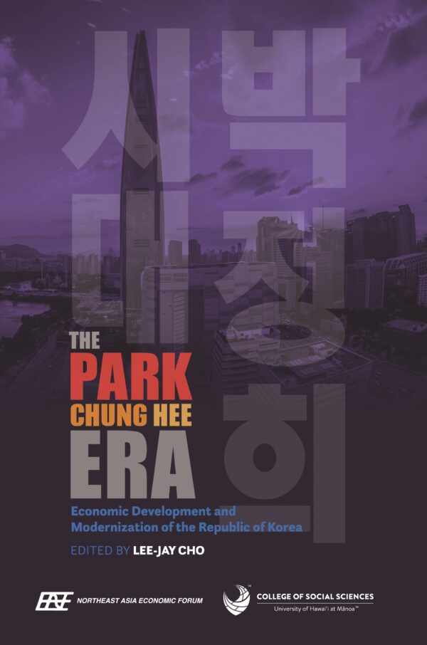 The Park Chung Hee Era: Economic Development and Modernization of the Republic of Korea