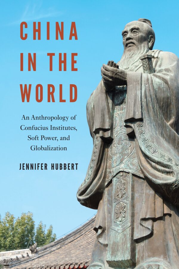 China in the World: An Anthropology of Confucius Institutes