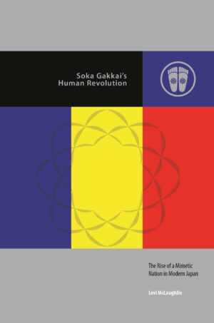 Soka Gakkai’s Human Revolution: The Rise of a Mimetic Nation in Modern Japan