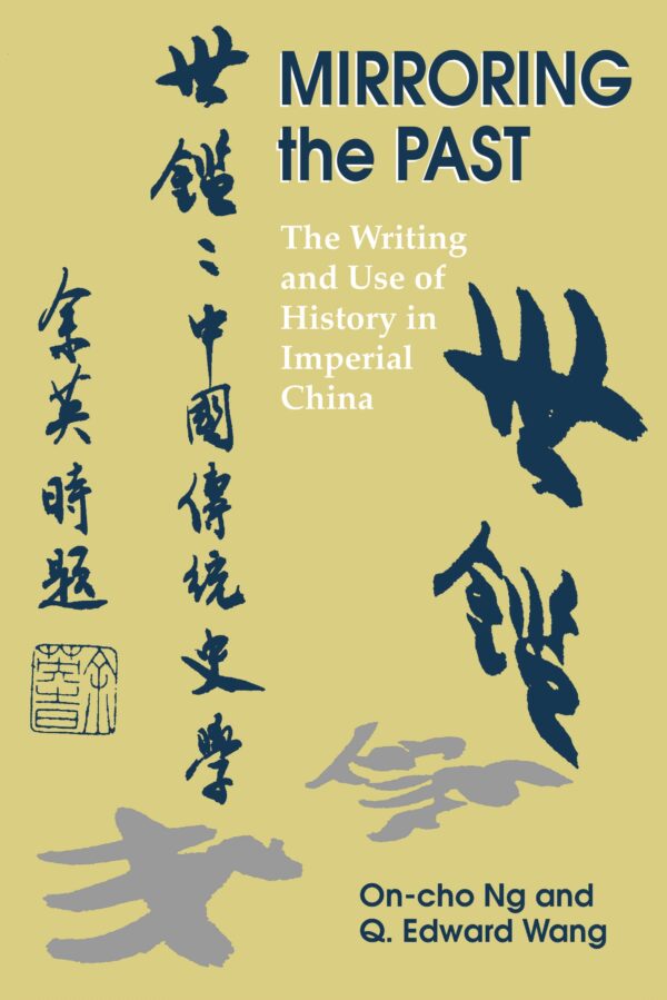 Mirroring the Past: The Writing and Use of History in Imperial China