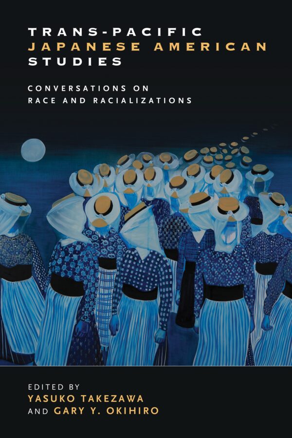 Trans-Pacific Japanese American Studies: Conversations on Race and Racializations
