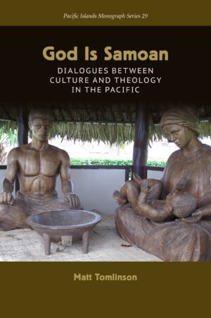 God Is Samoan: Dialogues between Culture and Theology in the Pacific