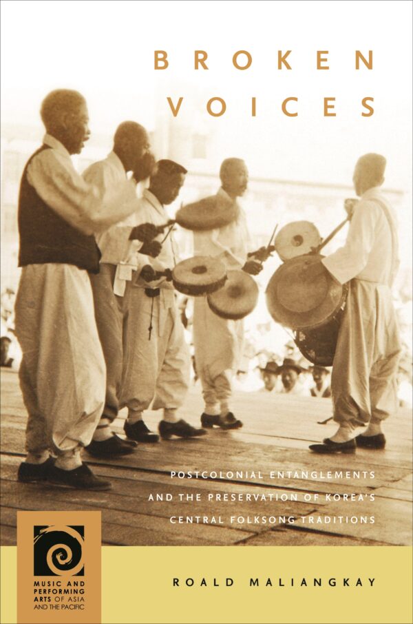 Broken Voices: Postcolonial Entanglements and the Preservation of Korea’s Central Folksong Traditions