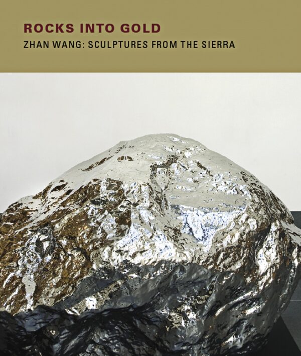 Rocks Into Gold: Zhan Wang: Sculptures from the Sierra