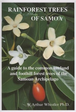 Rainforest Trees of Samoa: A Guide to the Common Lowland and Foothill Forest Trees of the Samoan Archipelago