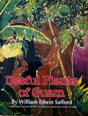 Useful Plants of Guam: A Facsimile Edition Reprint of the Original Book Published in 1905
