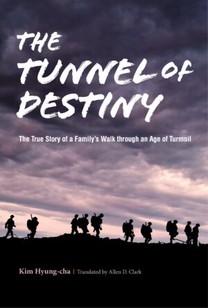 The Tunnel of Destiny: The True Story of a Family’s Walk through an Age of Turmoil