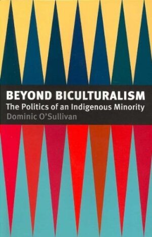 Beyond Biculturalism: The Politics of an Indigenous Minority