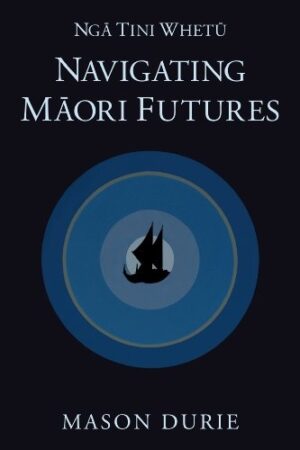 Nga Tini Whetu—Navigating Maori Futures