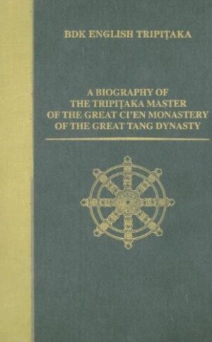 A Biography of the Tripitaka Master of the Great Ci'en Monastery of the Great Tang Dynasty