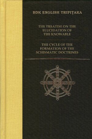 The Treatise on the Elucidation of the Knowable / The Cycle of the Formation of the Schismatic Doctrines
