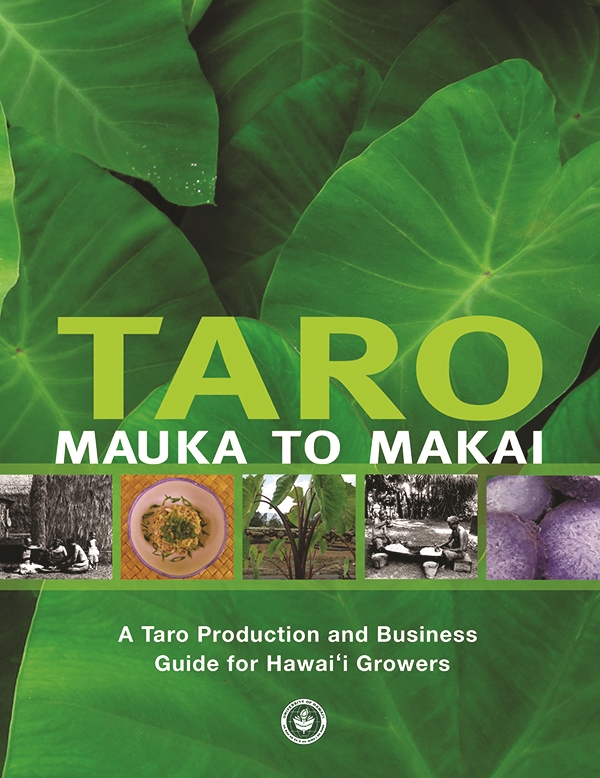 Taro Mauka to Makai: A Taro Production and Business Guide for Hawai‘i Growers