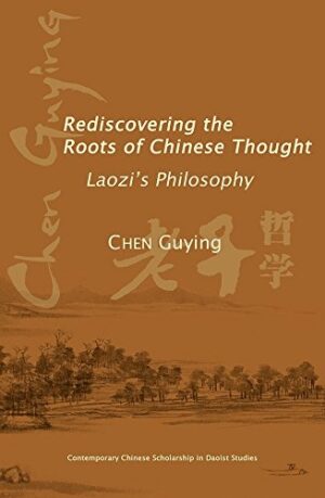 Rediscovering the Roots of Chinese Thought: Laozi's Philosophy