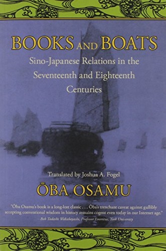 Books and Boats: Sino-Japanese Relations and Cultural Transmission in the Seventeenth and Eighteenth Centuries